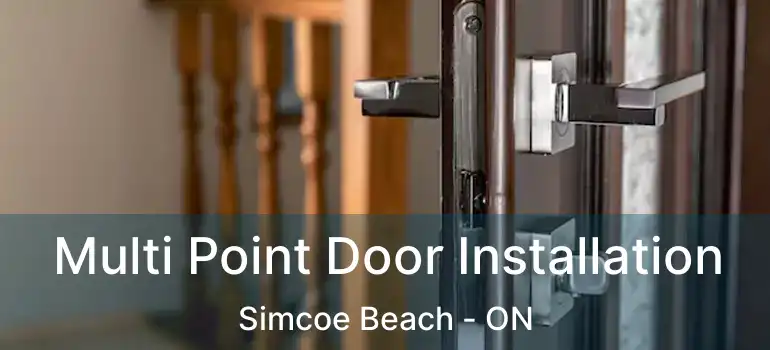  Multi Point Door Installation Simcoe Beach - ON