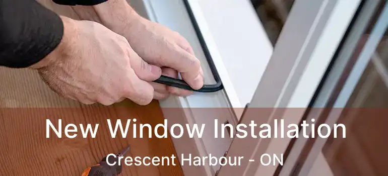  New Window Installation Crescent Harbour - ON