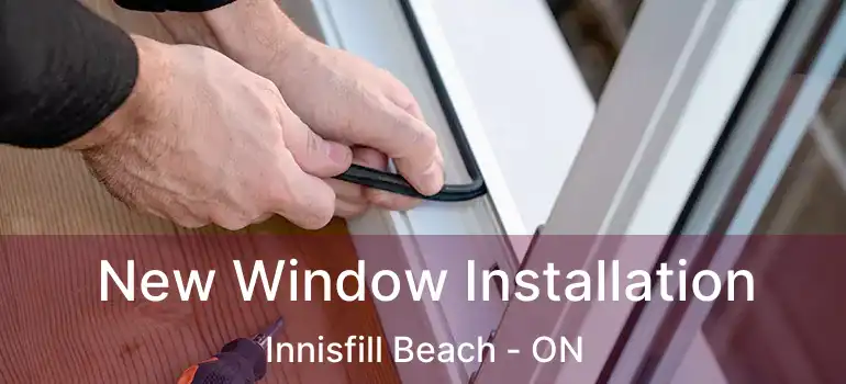  New Window Installation Innisfill Beach - ON
