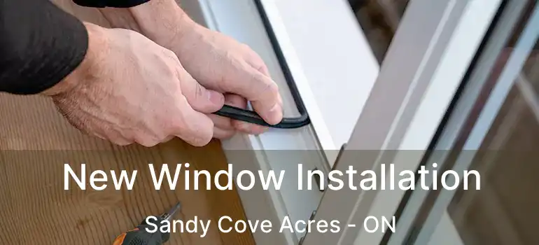  New Window Installation Sandy Cove Acres - ON