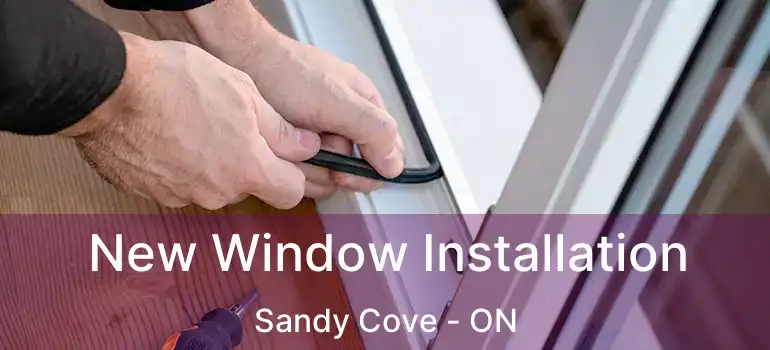  New Window Installation Sandy Cove - ON