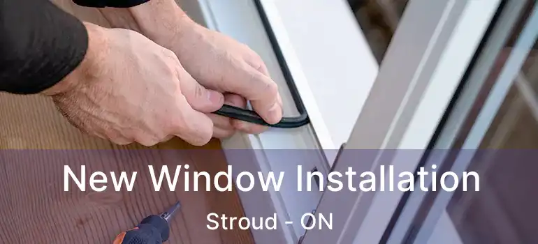 New Window Installation Stroud - ON