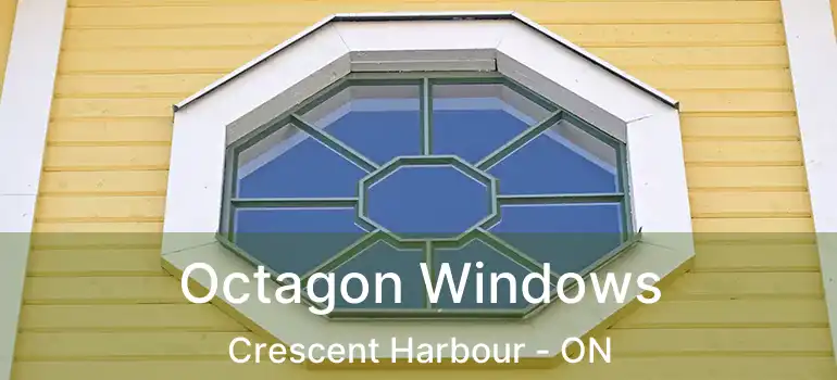  Octagon Windows Crescent Harbour - ON