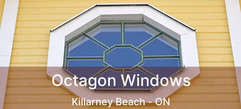  Octagon Windows Killarney Beach - ON