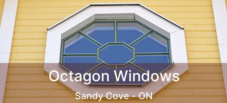  Octagon Windows Sandy Cove - ON