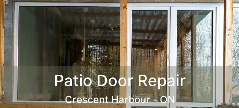  Patio Door Repair Crescent Harbour - ON