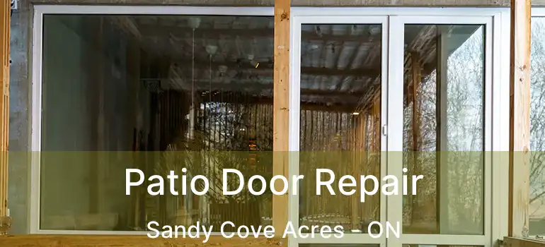  Patio Door Repair Sandy Cove Acres - ON