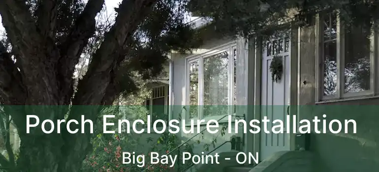  Porch Enclosure Installation Big Bay Point - ON