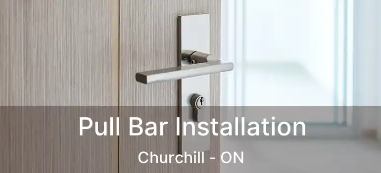  Pull Bar Installation Churchill - ON