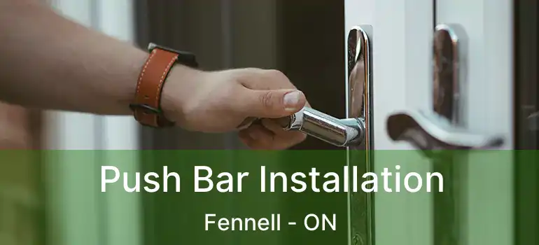  Push Bar Installation Fennell - ON