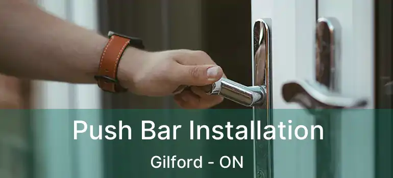  Push Bar Installation Gilford - ON