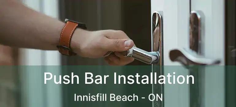  Push Bar Installation Innisfill Beach - ON