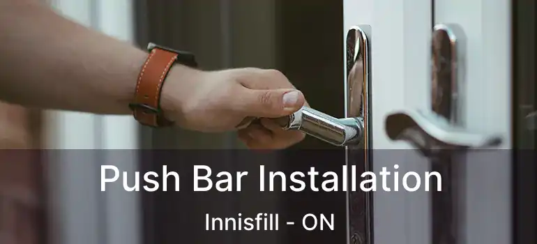  Push Bar Installation Innisfill - ON