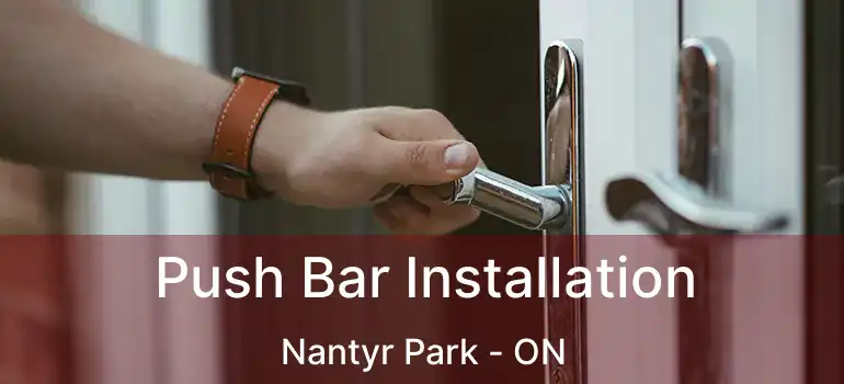  Push Bar Installation Nantyr Park - ON