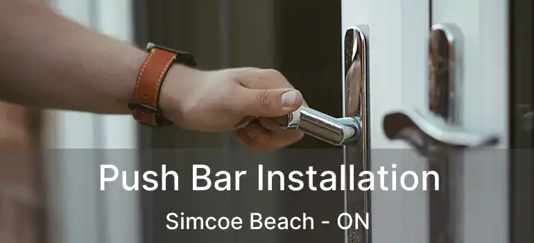  Push Bar Installation Simcoe Beach - ON