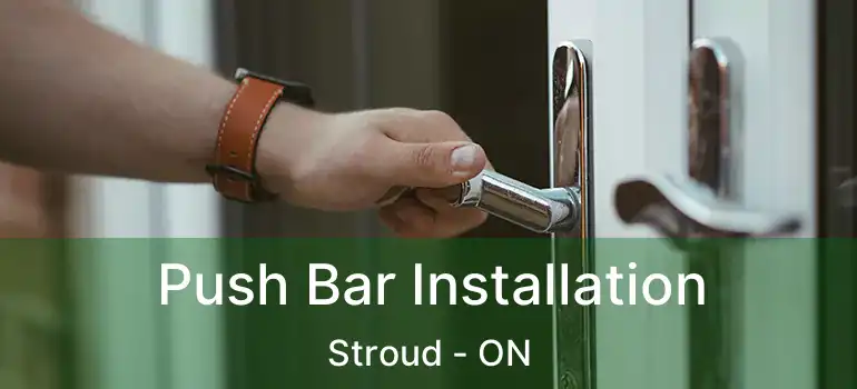  Push Bar Installation Stroud - ON