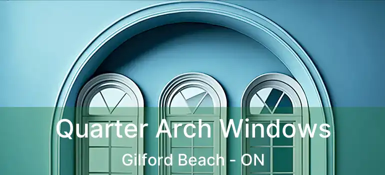  Quarter Arch Windows Gilford Beach - ON
