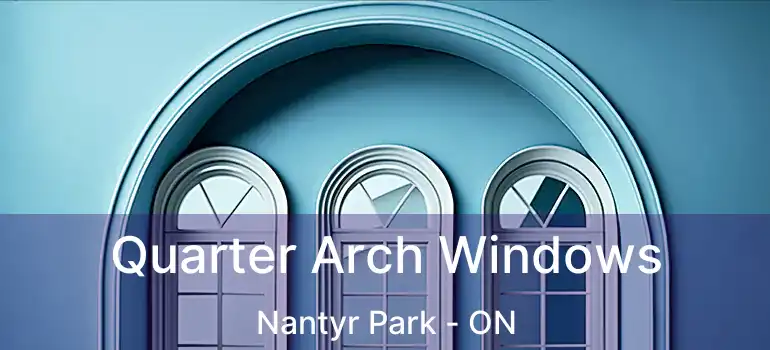  Quarter Arch Windows Nantyr Park - ON