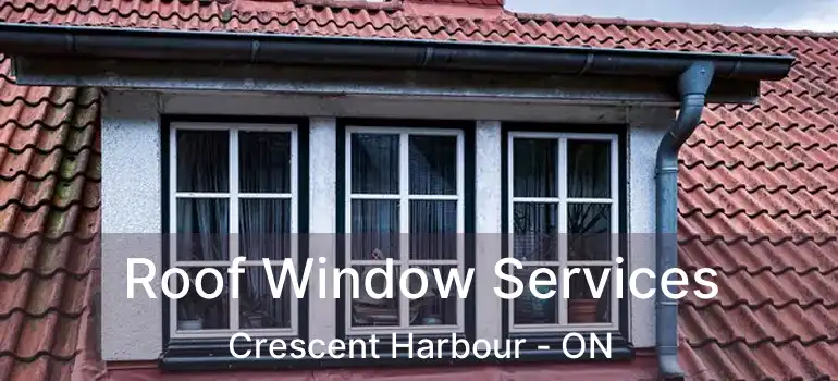  Roof Window Services Crescent Harbour - ON