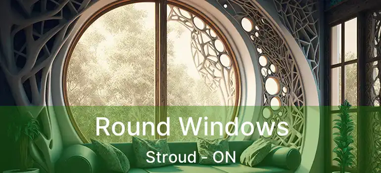  Round Windows Stroud - ON