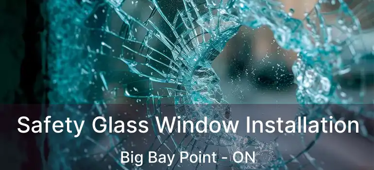  Safety Glass Window Installation Big Bay Point - ON