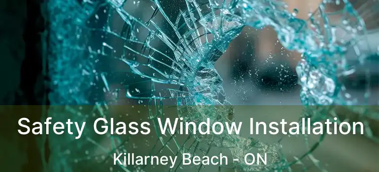  Safety Glass Window Installation Killarney Beach - ON