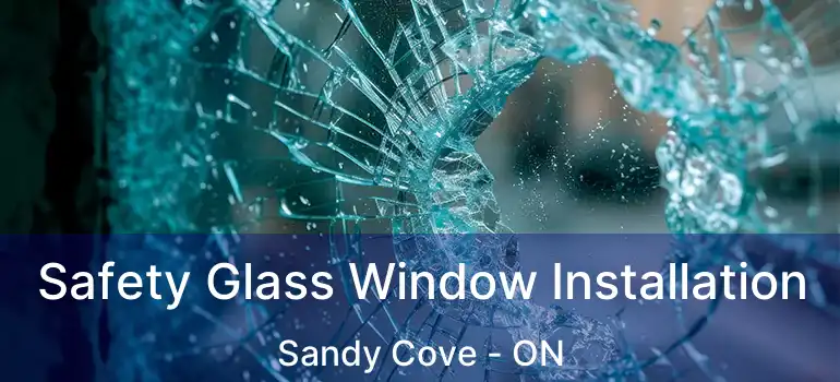  Safety Glass Window Installation Sandy Cove - ON