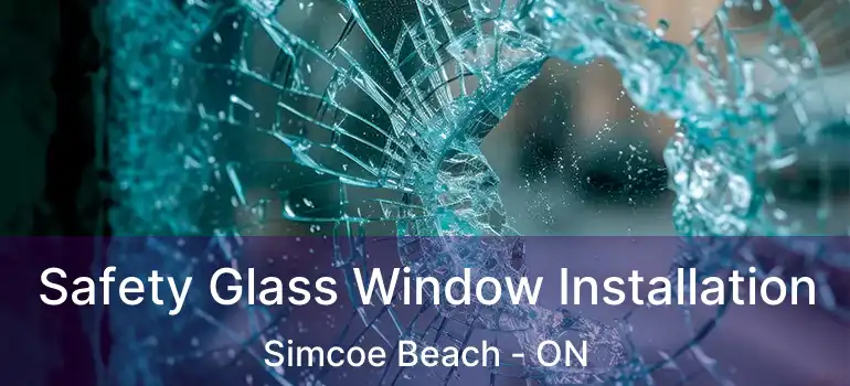  Safety Glass Window Installation Simcoe Beach - ON