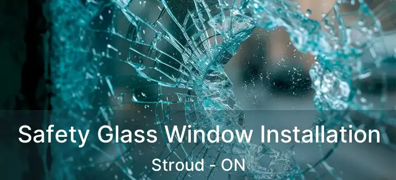  Safety Glass Window Installation Stroud - ON