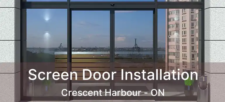  Screen Door Installation Crescent Harbour - ON