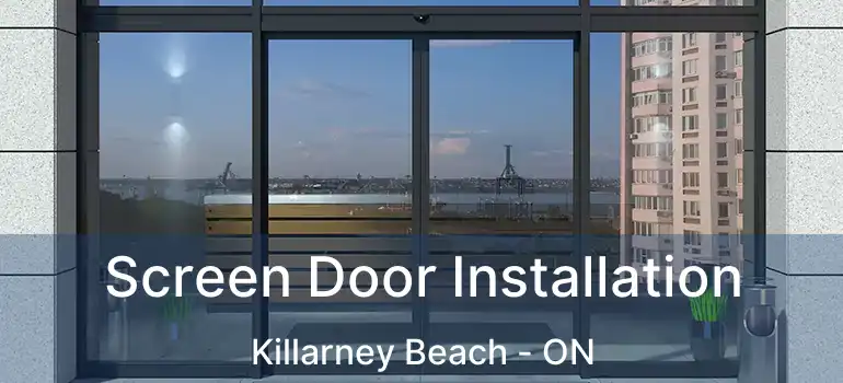  Screen Door Installation Killarney Beach - ON