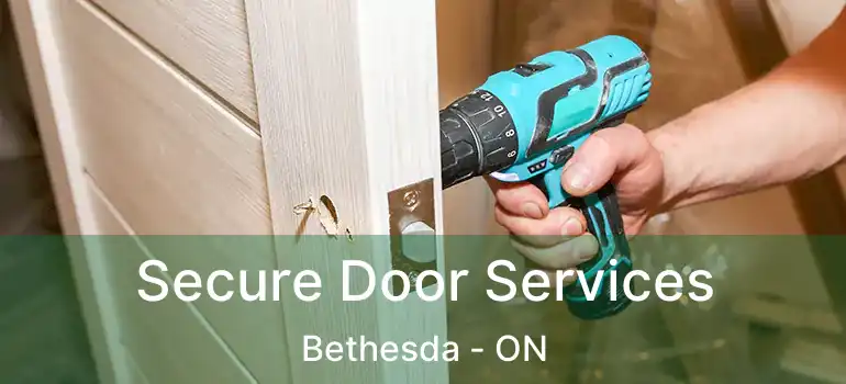  Secure Door Services Bethesda - ON