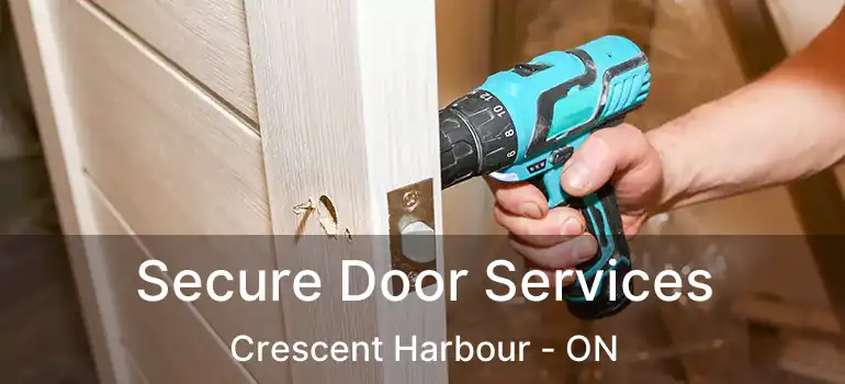  Secure Door Services Crescent Harbour - ON