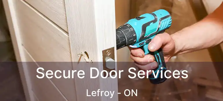  Secure Door Services Lefroy - ON