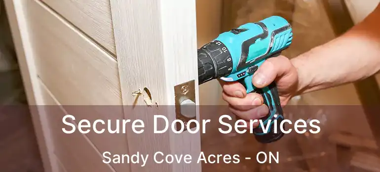  Secure Door Services Sandy Cove Acres - ON