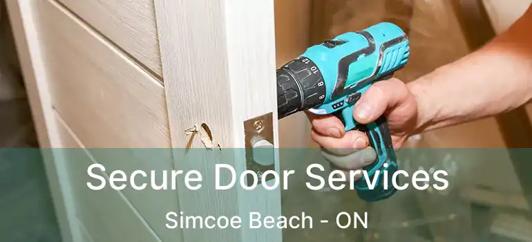  Secure Door Services Simcoe Beach - ON