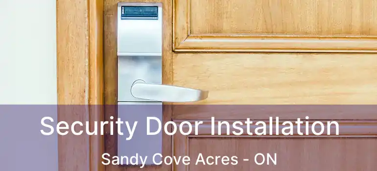  Security Door Installation Sandy Cove Acres - ON