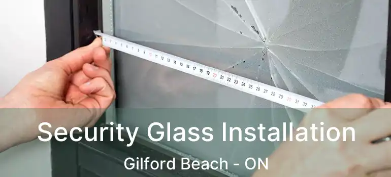  Security Glass Installation Gilford Beach - ON