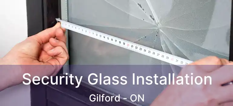  Security Glass Installation Gilford - ON