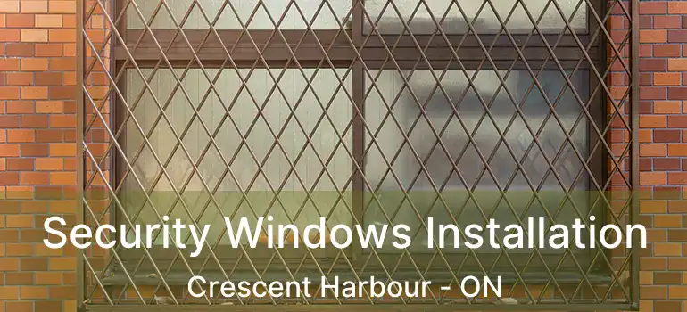  Security Windows Installation Crescent Harbour - ON
