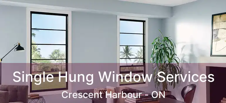  Single Hung Window Services Crescent Harbour - ON