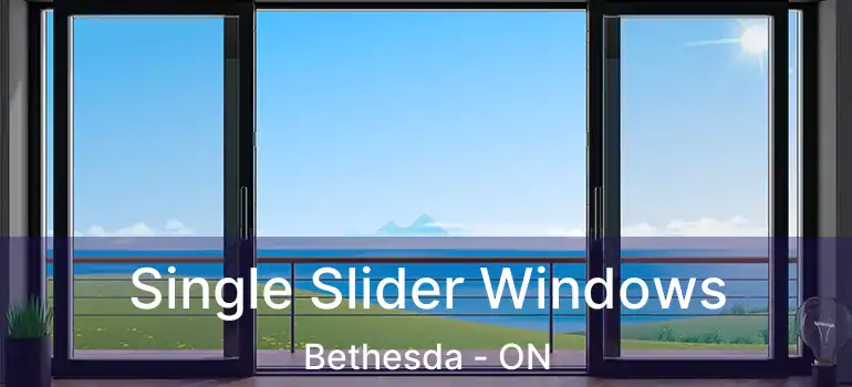  Single Slider Windows Bethesda - ON