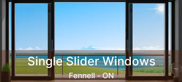  Single Slider Windows Fennell - ON