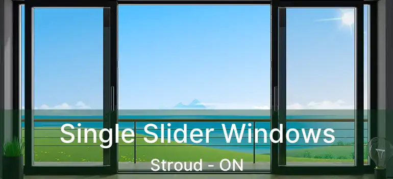  Single Slider Windows Stroud - ON
