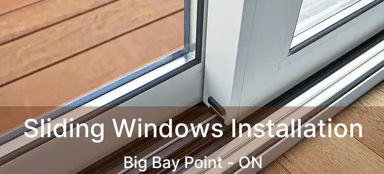  Sliding Windows Installation Big Bay Point - ON