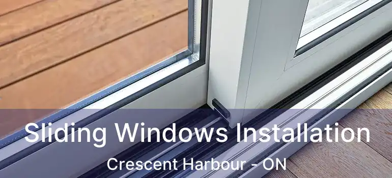  Sliding Windows Installation Crescent Harbour - ON