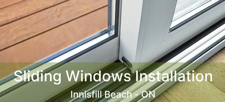  Sliding Windows Installation Innisfill Beach - ON