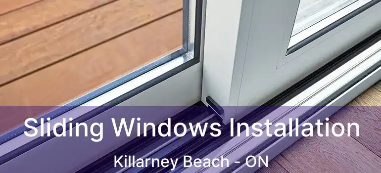  Sliding Windows Installation Killarney Beach - ON