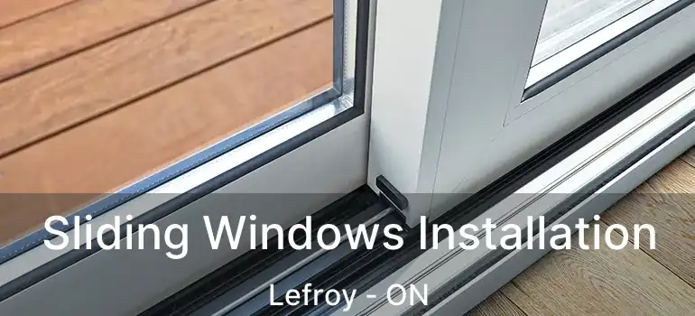  Sliding Windows Installation Lefroy - ON