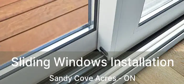  Sliding Windows Installation Sandy Cove Acres - ON